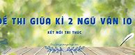 Đề Giữa Kì Văn 10 Kết Nối Tri Thức